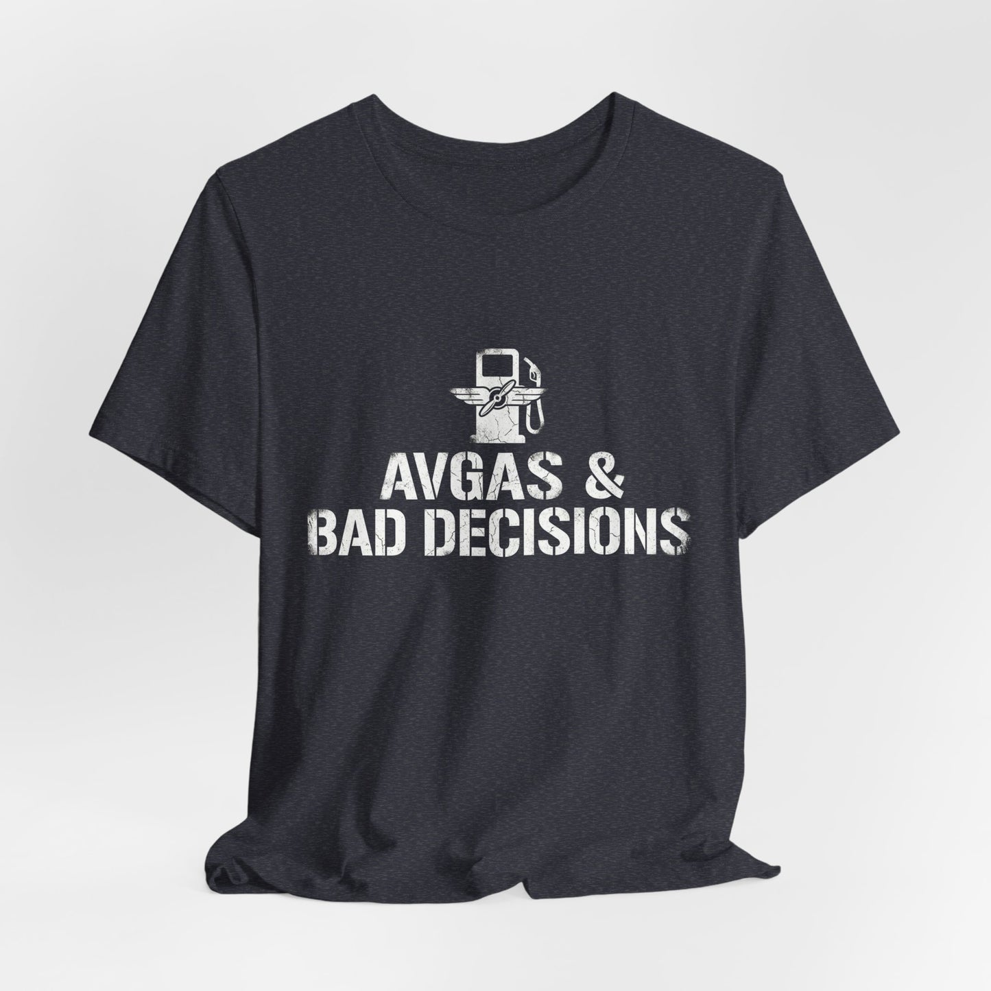 Avgas and Bad Decisions - Funny Pilot T-Shirt for GA Aviators