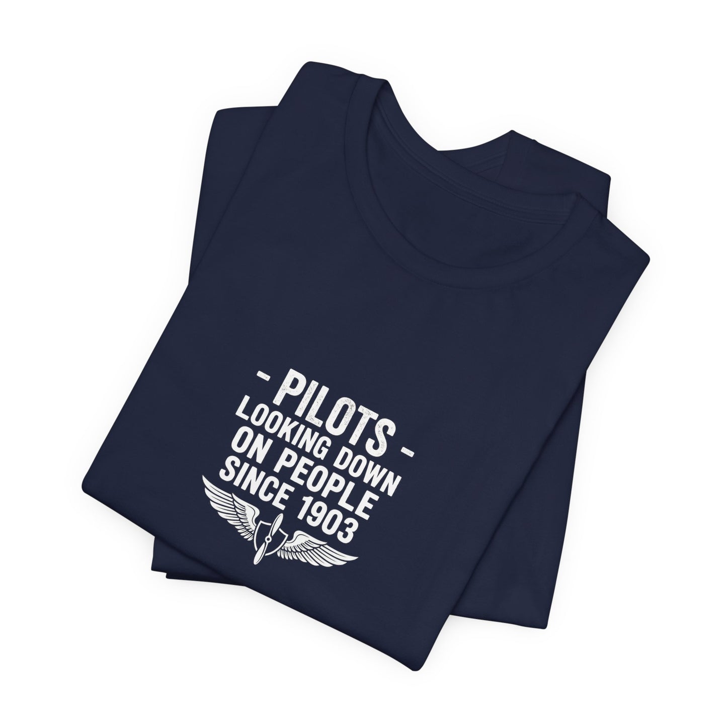 Pilots Looking Down on People Since 1903 - Funny Aviation Graphic Tee